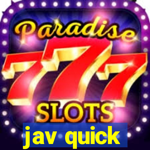 jav quick